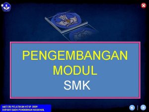 PENGEMBANGAN MODUL SMK MATERI PELATIHAN KTSP 2009 DEPARTEMEN