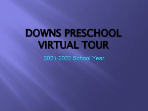 DOWNS PRESCHOOL VIRTUAL TOUR 2021 2022 School Year