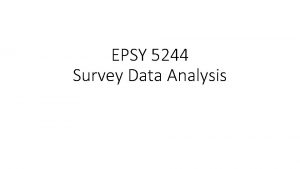 EPSY 5244 Survey Data Analysis Minnesota Student Survey EPSY 5244 Survey Data Analysis Minnesota Student Survey