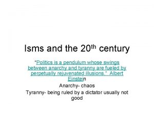 Isms and the 20 th century Politics is