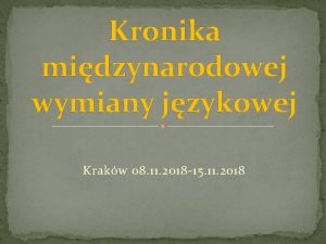 Kronika midzynarodowej wymiany jzykowej Krakw 08 11 2018