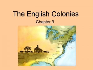 The English Colonies Chapter 3 The Southern Colonies