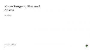 Know Tangent Sine and Cosine Maths Miss Davies