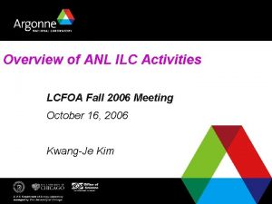 Overview of ANL ILC Activities LCFOA Fall 2006