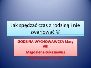 Jak spdza czas z rodzin i nie zwariowa