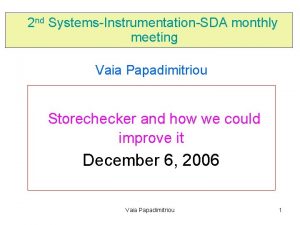 2 nd SystemsInstrumentationSDA monthly meeting Vaia Papadimitriou Storechecker