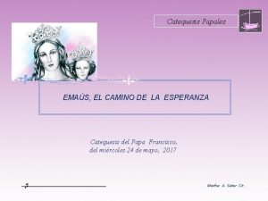 Catequesis Papales EMAS EL CAMINO DE LA ESPERANZA