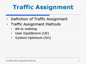Traffic Assignment Definition of Traffic Assignment Traffic Assignment