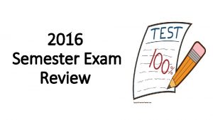 2016 Semester Exam Review How do we know