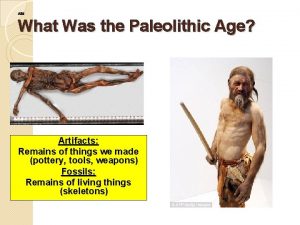 AIM What Was the Paleolithic Age Artifacts DO