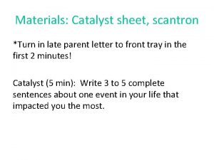 Materials Catalyst sheet scantron Turn in late parent