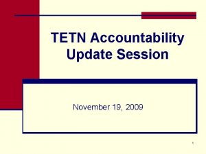 TETN Accountability Update Session November 19 2009 1