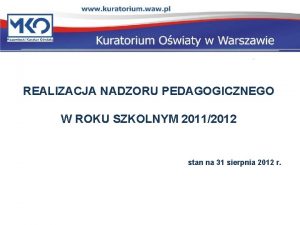 REALIZACJA NADZORU PEDAGOGICZNEGO W ROKU SZKOLNYM 20112012 stan