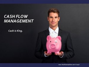 CASH FLOW MANAGEMENT Cash is King www Small