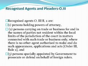 Recognised Agents and PleadersO III Recognised agents O