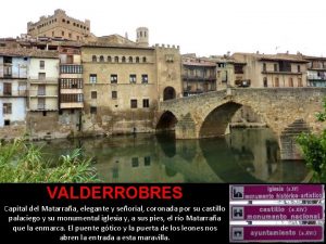 VALDERROBRES Capital del Matarraa elegante y seorial coronada
