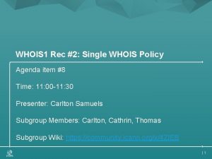 WHOIS 1 Rec 2 Single WHOIS Policy Agenda