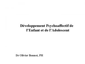 Dveloppement Psychoaffectif de lEnfant et de lAdolescent Dr