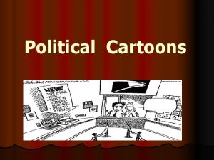 Political Cartoons Political Cartoons What are political cartoon