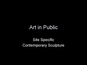 Art in Public Site Specific Contemporary Sculpture Contemporary