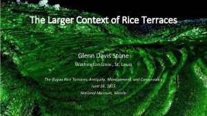 The Larger Context of Rice Terraces Glenn Davis