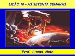 LIO 10 AS SETENTA SEMANAS Prof Lucas Neto