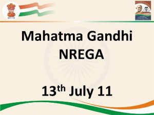 Mahatma Gandhi NREGA th 13 July 11 Structure