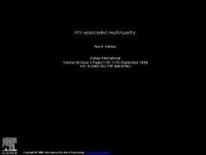 HIVassociated nephropathy Paul E Klotman Kidney International Volume