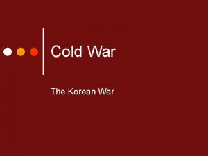 Cold War The Korean War I Korean War
