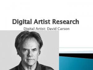 Digital Artist Research Digital Artist David Carson Biograpghy