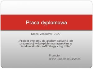 Praca dyplomowa Micha Jankowski 7022 Projekt systemu do