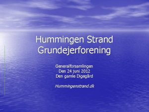 Hummingen Strand Grundejerforening Generalforsamlingen Den 24 juni 2012