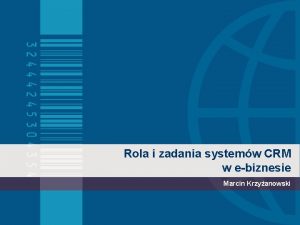 Rola i zadania systemw CRM w ebiznesie Marcin