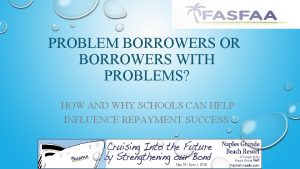 PROBLEM BORROWERS OR BORROWERS WITH PROBLEMS HOW AND