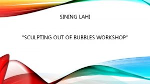 SINING LAHI SCULPTING OUT OF BUBBLES WORKSHOP ICE