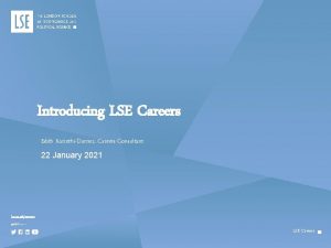 Introducing LSE Careers Edith KarinthiDurnez Careers Consultant 22