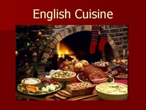 English Cuisine The features of English cuisine English