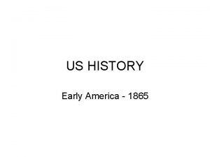 US HISTORY Early America 1865 PreColumbian America Native