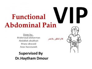 VIP Functional Abdominal Pain Done by Mahmoud alshorman