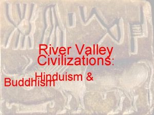 River Valley Civilizations Hinduism Buddhism Main Idea Buddhism