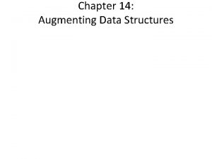 Chapter 14 Augmenting Data Structures Dynamic order statistics