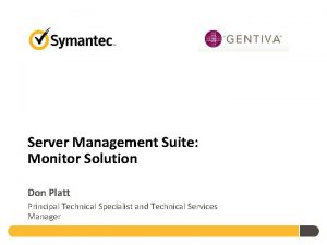Server Management Suite Monitor Solution Don Platt Principal