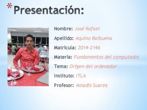 Nombre Jos Rafael Apellido Aquino Balbuena Matricula 2014