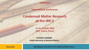 CMRIBR2 International Conference Condensed Matter Research at the