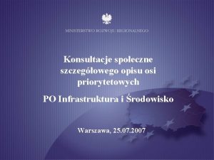 Konsultacje spoeczne szczegowego opisu osi priorytetowych PO Infrastruktura