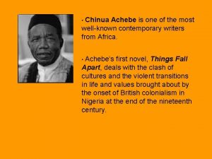 Chinua Achebe is one of the most wellknown