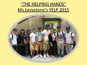 THE HELPING HANDS Ms Levystones YELP 2015 Mrs