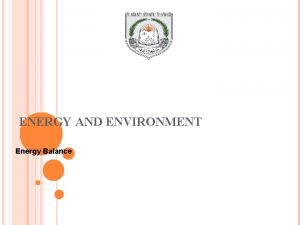 ENERGY AND ENVIRONMENT Energy Balance ENERGY BALANCE Energy