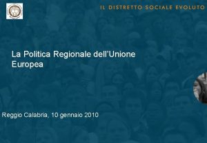 La Politica Regionale dellUnione Europea Reggio Calabria 10