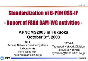 APNOMS 2003 Standardization of BPON OSSIF Report of